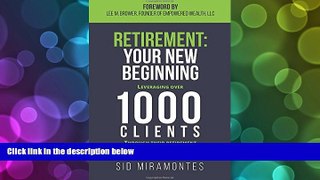 PDF [DOWNLOAD] Retirement: Your New Beginning: Leveraging Over 1000 Clients Through Their