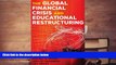 PDF [FREE] DOWNLOAD  The Global Financial Crisis and Educational Restructuring (Global Studies in