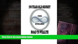 BEST PDF  176 Year Old Secret - Dynamic Road To Wealth Mr Stan P. Cox II READ ONLINE