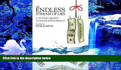 FREE [PDF] DOWNLOAD An Endless Stream of Lies: A Young Man s Voyage Into Fraud Don Rabon For Ipad