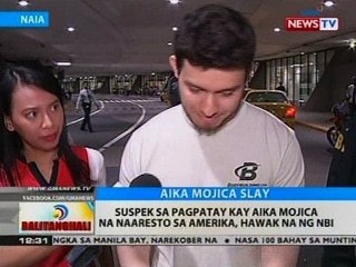 BT: Suspek sa pagpatay kay Aika Mojica na naaresto sa Amerika, hawak na ng NBI