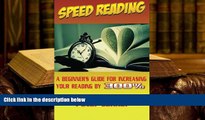 PDF  Speed Reading: A Beginner s Guide for Increasing Your Reading Speed by 300 % (Reading Faster,