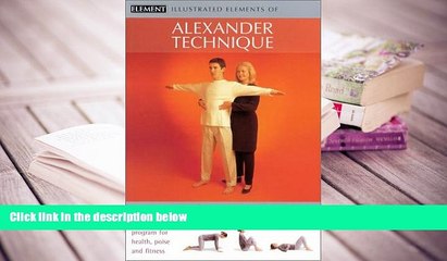 PDF [DOWNLOAD] Illustrated Elements of Alexander Technique (The Illustrated Elements of...) READ