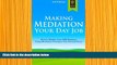 DOWNLOAD [PDF] Making Mediation Your Day Job: How to Market Your ADR Business Using Mediation