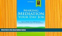 DOWNLOAD [PDF] Making Mediation Your Day Job: How to Market Your ADR Business Using Mediation