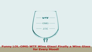 Fineware LOLOMGWTF Funny Wine Glass  Finally a Wine Glass for Every Mood 16 oz Libbey a18e6daf
