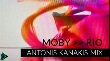 Moby - Rio (Antonis Kanakis Mix)