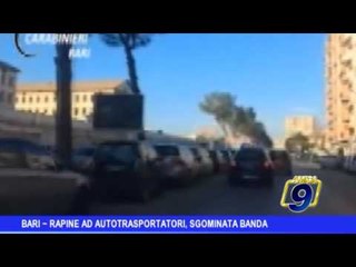 Download Video: Bari  | Rapine ad autotrasportatori, sgominata la banda