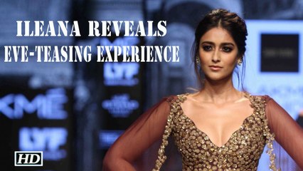 Ileana shares her traumatic EVE-TEASING experience