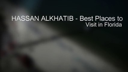 HASSAN ALKHATIB - Best Places to Visit in Florida