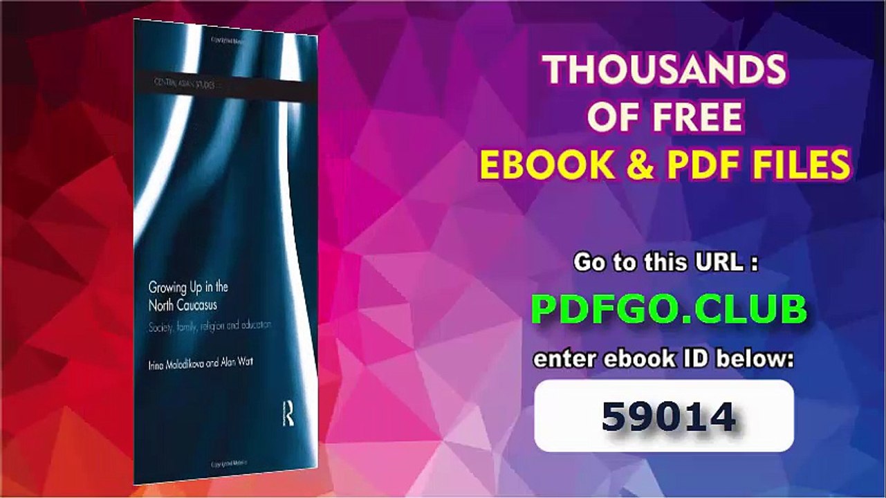 Growing Up in the North Caucasus_ Society, Family, Religion and Education (Central Asian Studies)