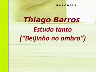 Estudo tanto ("Beijinho no ombro")