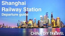 Shanghai Railway Station Guide - departure