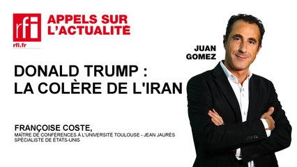 Donald Trump : la colère de l’Iran