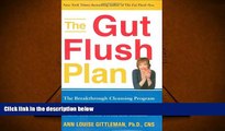 FREE PDF  The Gut Flush Plan : The Breakthrough Cleansing Program to Rid Your Body of the Toxins