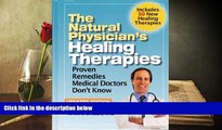 READ book  The Natural Physician s Healing Therapies - Proven Remedies Medical Doctors Don t Know