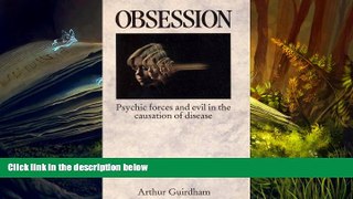 READ PDF [DOWNLOAD]  Obsession: Psychic forces and evil in the causation of disease DOWNLOAD ONLINE