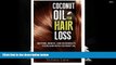 FREE PDF  Coconut Oil For Hair Loss: Restore. Renew. And Regenerate Your Hair With Coconut Oil