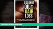 READ book  Coconut Oil For Hair Loss: Restore. Renew. And Regenerate Your Hair With Coconut Oil