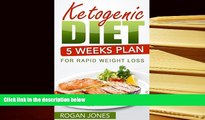 PDF [DOWNLOAD] Ketogenic Diet: 5 Weeks Plan For Rapid Weight Loss (Ketogenic, Ketogenic Plan,