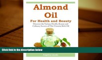 READ PDF [DOWNLOAD]  Almond Oil for Health and Beauty: Discover the Various Health, Beauty and