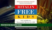 READ THE NEW BOOK  Ritalin-Free Kids: Safe and Effective Homeopathic Medicine for ADD and Other