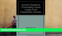 READ book  Annie s Rainbow (Thorndike Press Large Print Paperback Series) DOWNLOAD ONLINE