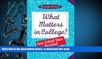 PDF  What Matters in College?: Four Critical Years Revisited Alexander W. Astin Pre Order