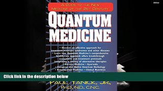 READ THE NEW BOOK  Quantum Medicine: A Guide to the New Medicine of the 21st Century DOWNLOAD ONLINE