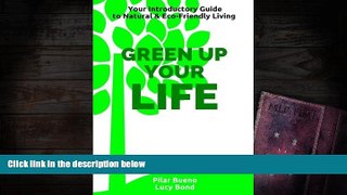 READ THE NEW BOOK  Green up your Life: Your introductory Guide to Natural and Eco-Friendly Living