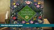 READ THE NEW BOOK  The Healing Garden: Natural Healing for Mind, Body, and Soul BOOOK ONLINE