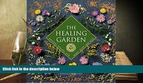 READ THE NEW BOOK  The Healing Garden: Natural Healing for Mind, Body, and Soul BOOOK ONLINE