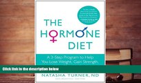READ book  The Hormone Diet: A 3-Step Program to Help You Lose Weight, Gain Strength, and Live
