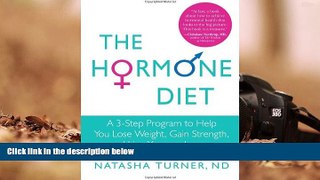 READ book  The Hormone Diet: A 3-Step Program to Help You Lose Weight, Gain Strength, and Live