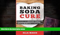 READ THE NEW BOOK  Baking Soda Cure: Discover the Amazing Power and Health Benefits of Baking