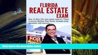 PDF [Download] Florida Real Estate Exam: How To Pass The Real Estate Exam in 7 Days.: A Proven