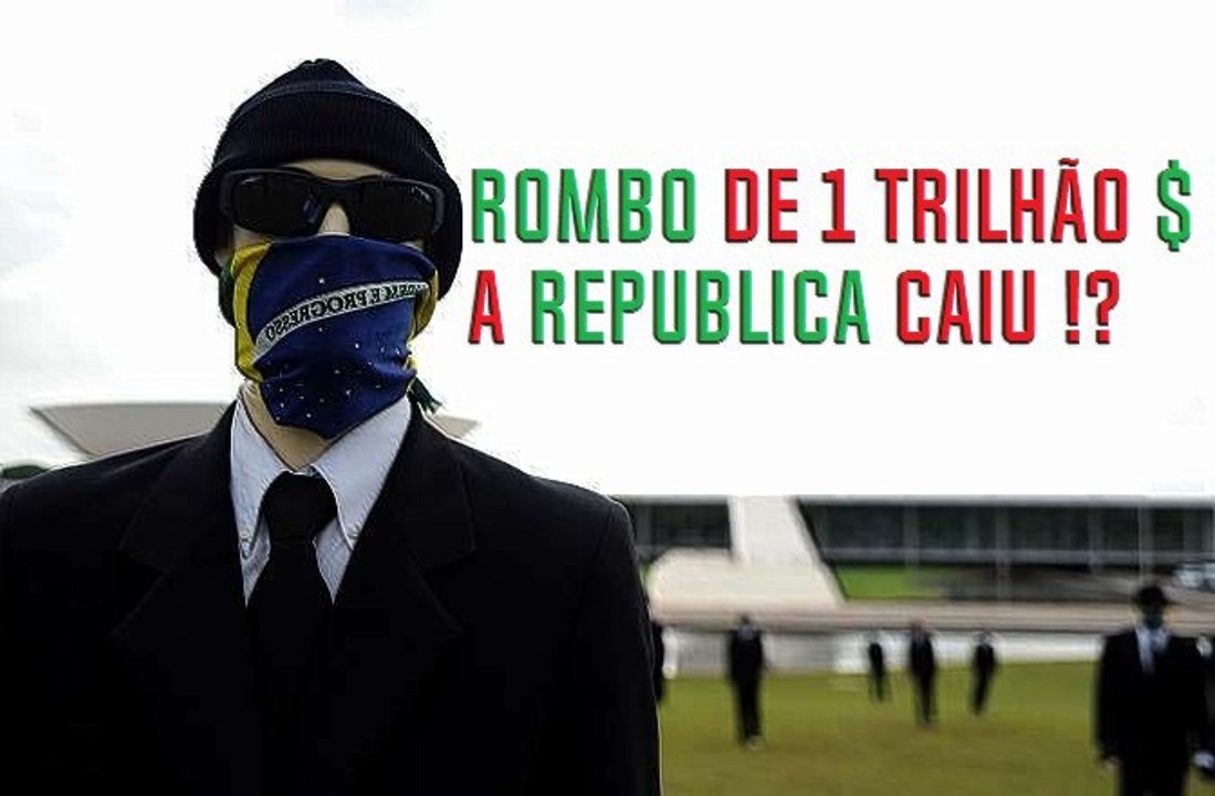 ROMBO DE 1 TRILHÃO NO CÚZINHO DOS BR | A REPUBLICA CAIU !?
