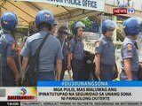 BT: Mga pulis, mas maluwag ang ipinatutupad na seguridad sa unang SONA ni Pangulong Duterte