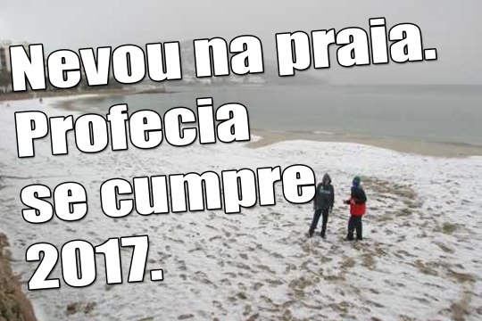 Inacreditável nevou durante dois dias na praia Profecia se cumpre 2017