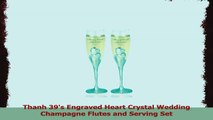 Thanh 39s Engraved Heart Crystal Wedding Champagne Flutes and Serving Set 2db40ed2