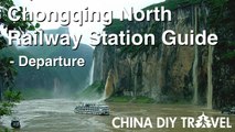 Chongqing North Railway Station Guide - departure