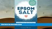 PDF [DOWNLOAD] Epsom Salt: 50 Miraculous Benefits, Uses   Natural Remedies for Your Health,