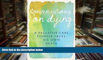 PDF  Conversations on Dying: A Palliative-Care Pioneer Faces His Own Death For Kindle