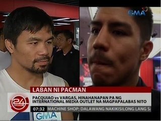 24 Oras: Pacquiao Vs Vargas, hinahanapan pa ng international media outlet na magpapalabas nito