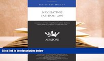 READ book Navigating Fashion Law: Leading Lawyers on Exploring the Trends, Cases, and Strategies