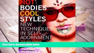 PDF [FREE] DOWNLOAD  Hot Bodies, Cool Styles: New Techniques in Self Adornment FOR IPAD