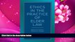 READ book Ethics in the Practice of Elder Law Roberta K. Flowers For Kindle