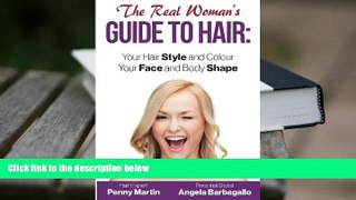 BEST PDF  The Real Woman s Guide to Hair: Simple Tips for Your Hair Style and Colour and Face and