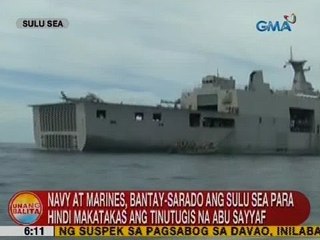 UB: Navy at Marines, bantay-sarado ang Sulu Sea; Abu Sayyaf, tinutugis