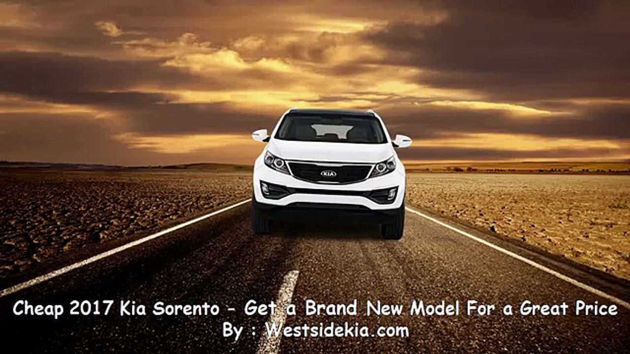 Cheap 2017 Kia Sorento - Get a Brand New Model For a Great Price